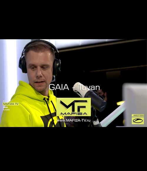 GAIA - Tuvan ➧ASOT1000 ©MAFI2A MUSIC (2021)