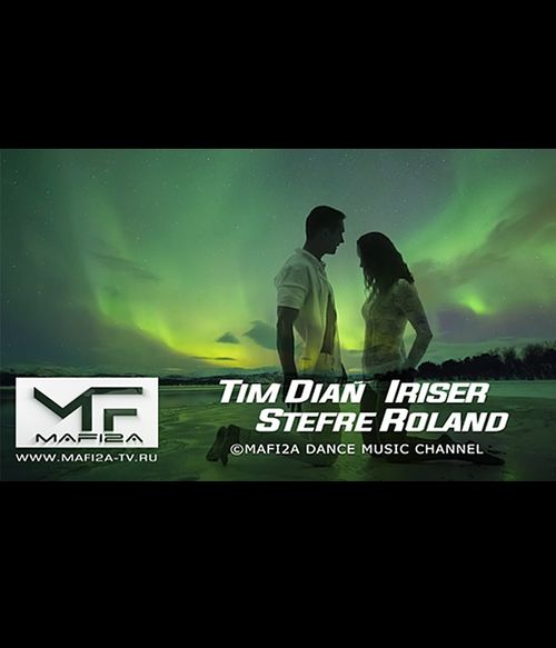 Tim Dian, IRISER, Stefre Roland - Northern Lights ➧Video edited by ©MAFI2A MUSIC (2021)